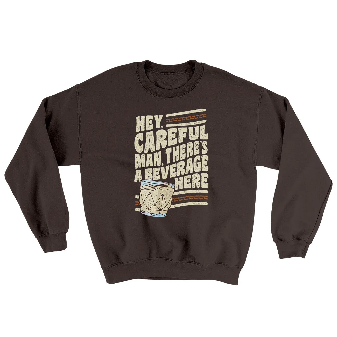 Hey, Careful Man, Theres A Beverage Here Ugly Sweater